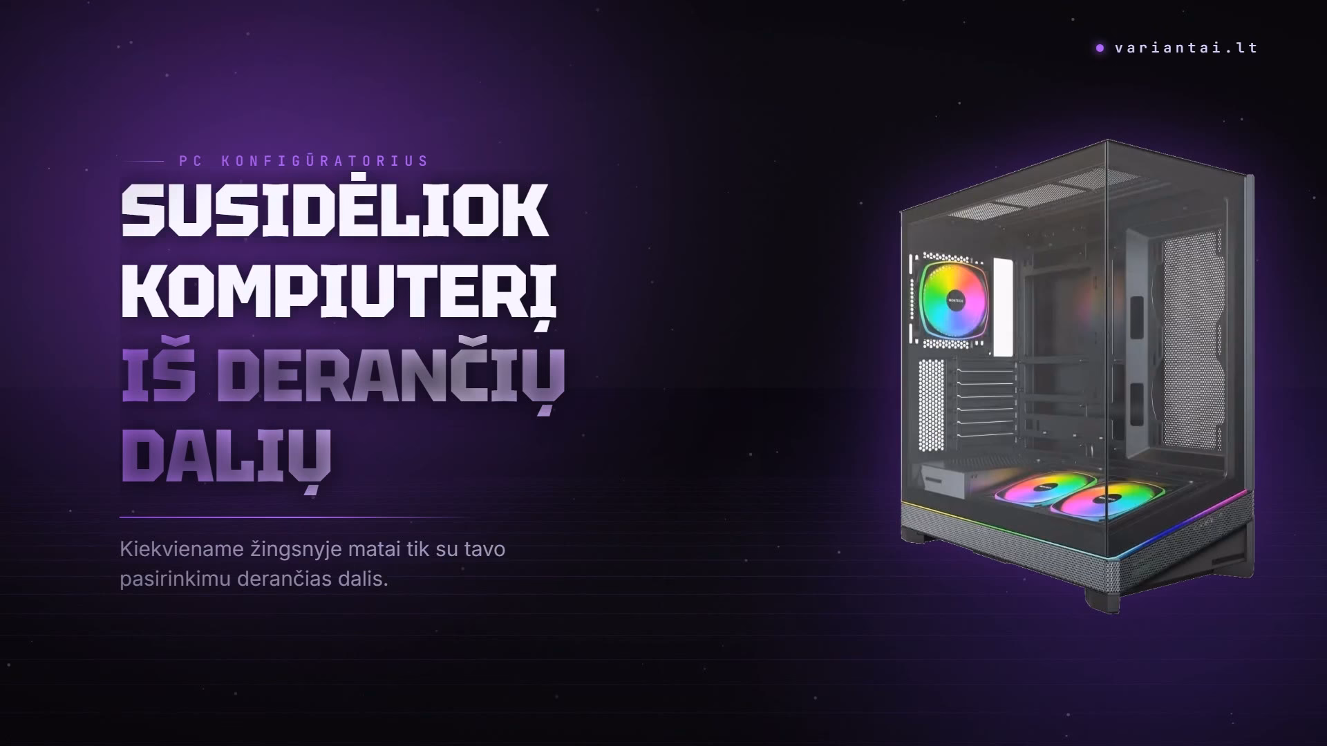 Kaip veikia variantai.lt kompiuterio konfigūratorius: 14 žingsnių nuo korpuso iki krepšelio